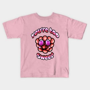 You're too sweet Kids T-Shirt